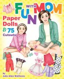 Fun with Mom Paper Dolls by Julie Allen Matthews (image for) Fun with Mom Paper Dolls by Julie Allen Matthews